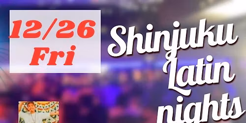 \u65b0\u5bbf\u30e9\u30c6\u30f3\u30ca\u30a4\u30c8!Shinjuku latin night !!