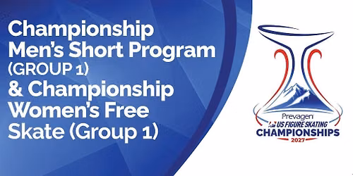 Championship - Men's Short Program (1) & Women's Free Skate (1)