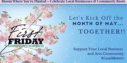 "Bloom Where You're Planted" on First Friday Norwich in May