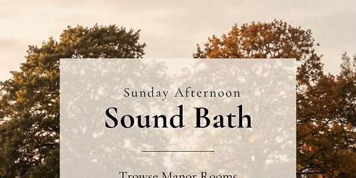 Sunday Afternoon Sound Bath - Trowse Manor Rooms
