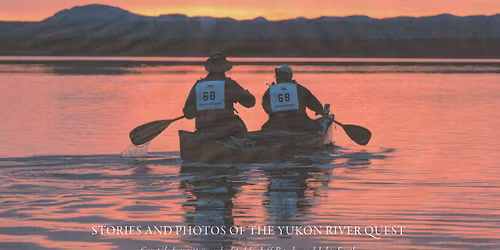 Book Launch! The Race to the Midnight Sun: Stories and Photos of the Yukon River Quest