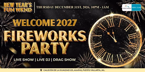 New Year\u2019s Fireworks Party 2027 - Casa Cupula & Pool Club  Fiesta a\u00f1o nuevo