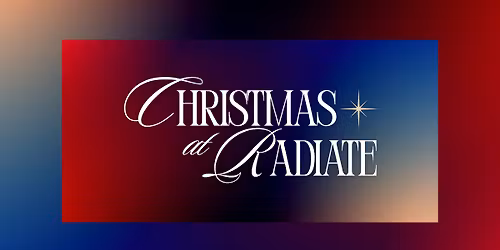 Christmas at Radiate 2025 | Florence Campus
