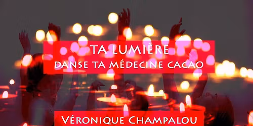 TA LUMI\u00c8RE (danse ta m\u00e9decine cacao)