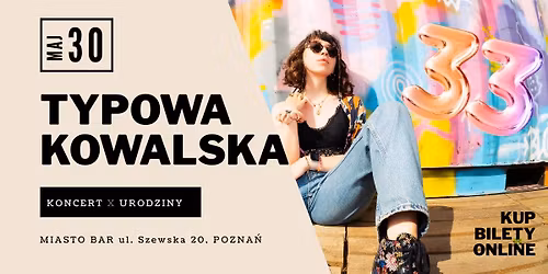 TYPOWA KOWALSKA - KONCERT x URODZINY