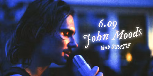 John Moods \/ 6.09 \/ Klub SPATiF