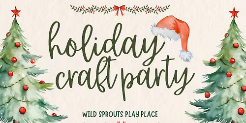 Holiday Craft Party at Wild Sprouts