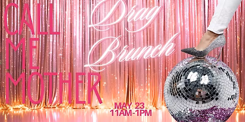 Call Me Mother: Drag Brunch