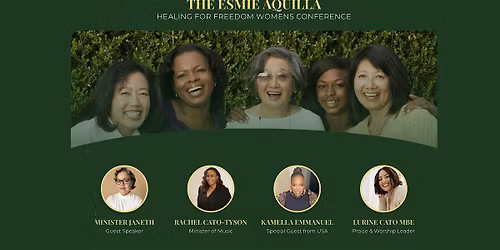 THE ESMIE AQUILLA HEALING FOR FREEDOM WOMENS CONFERENCE