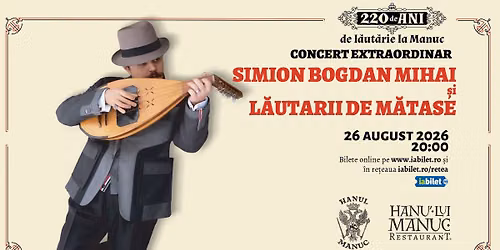 Concert extraordinar: Simion Bogdan-Mihai \u0219i L\u0103utarii de M\u0103tase la Hanu\u2019 lui Manuc