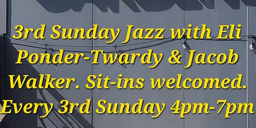 Elysian Gardens Presents: 3rd Sunday Jazz with Eli Ponder-Twardy & Jacob Walker