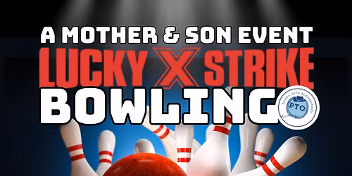 Mother & Son Event: Lucky Strike Bowling