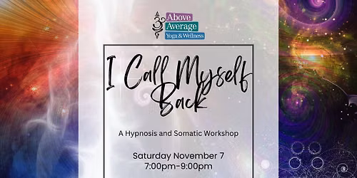 I Call Myself Back: A Hypnosis and Somatic Workshop