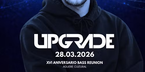UPGRADE en XVI Aniversario de Bass Reunion 