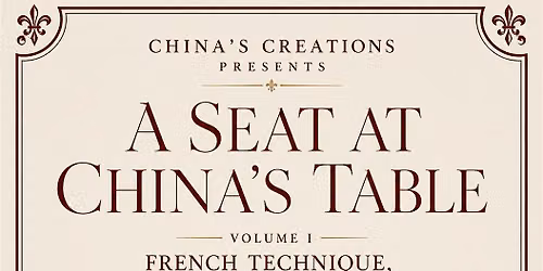 China's Creations Presents: A Seat at China's Table Volume I