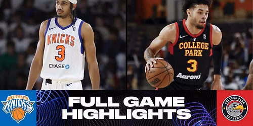 Westchester Knicks vs. College Park SkyHawks