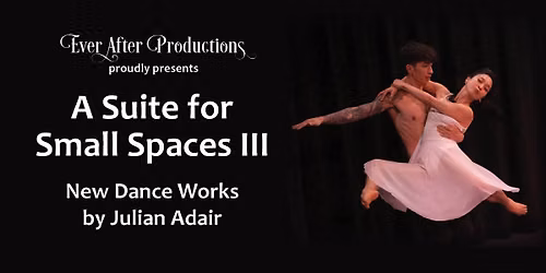 A Suite for Small Spaces III: New Dance Works by Julian Adair