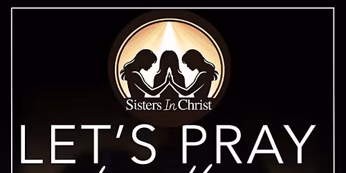 Sisters In Christ Monthly Prayer: Let's Pray Together\/ Vamos Orar Juntas
