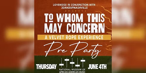 "To Whom It May Concern "Pre-Party The Velvet Rope Experience @ NMAAM!