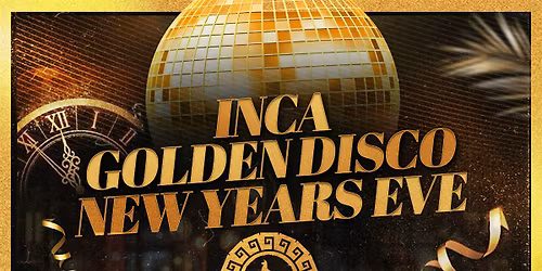 INCA GOLDEN DISCO NEW YEARS EVE #Arlington