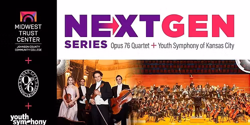 Next Gen: Opus 76 + Youth Symphony of KC 'The Rasumovsky, the Emperor, and the American Dream'