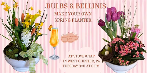 Bulbs & Bellinis: Spring Garden Workshop at Stove & Tap in West Chester, PA