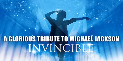 INVINCIBLE, "A Glorious Tribute to Michael Jackson"