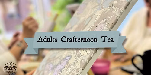 Adults Crafternoon Tea