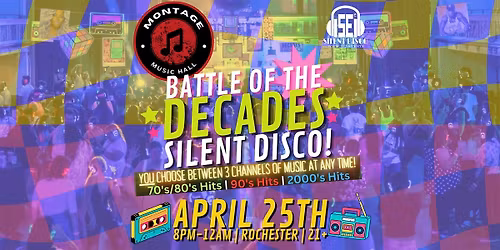 Battle of the DECADES Silent Disco at Montage! [Rochester] 4\/25\/26