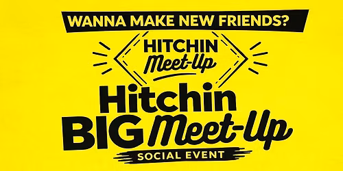 Hitchin\u2019s BIGGEST Meet-Up \u2013 Everyone\u2019s Invited! \ud83c\udf89