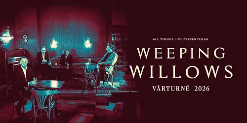 Weeping Willows - V\u00e5rturn\u00e9 2026 | G\u00e4vle