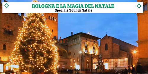 Speciale Tour Natale - Bologna e la Magia del Natale 