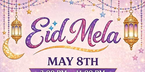 EID MELA IN CALGARY \u2728  Join us for a beautiful Eid celebration with the community on Friday, May 8th