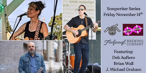 Foolproof Songwriter Series featuring Brian Wall, Deb Aufiero, and J. Michael Graham