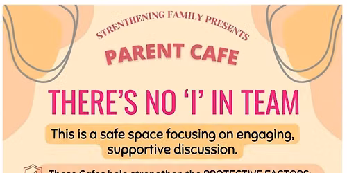 Parent Cafe: There's No 'I' in TEAM!