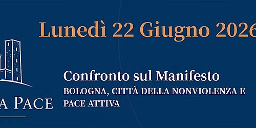 Confronto su Manifesto BOLOGNA, CITT\u00c0 DELLA NONVIOLENZA E PACE ATTIVA