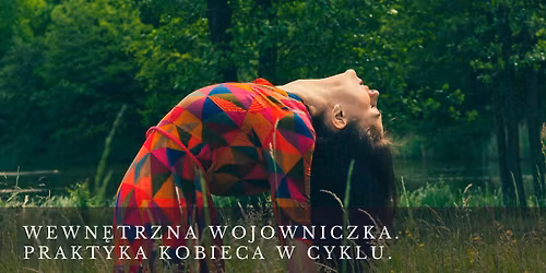Wewn\u0119trzna wojowniczka. Praktyka kobieca w cyklu.