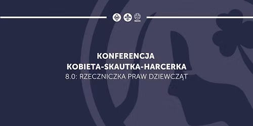 Konferencja Kobieta-Skautka-Harcerka 8.0: Rzeczniczka Praw Dziewcz\u0105t