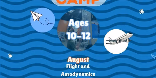STEM Summer Camp - Flight & Aerodynamics, Ages 10-12