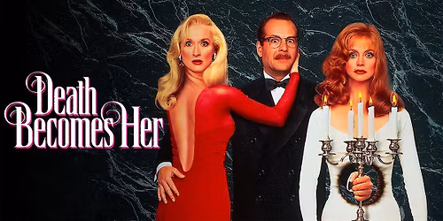DEATH BECOMES HER: Special Presentation!