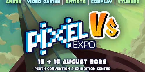 Pixel Expo Vs [AUG 15+16] | WA's BIGGEST Gaming & Animation Expo