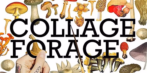 Collage Forage @ The Workers Club