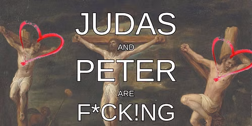 JUDAS AND PETER ARE F*CK!NG