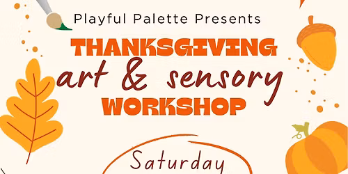 Thanksgiving Art & Sensory Workshop \ud83c\udf41