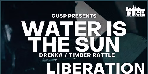CUSP Presents: Water is the Sun \/\/ Liberation Technology