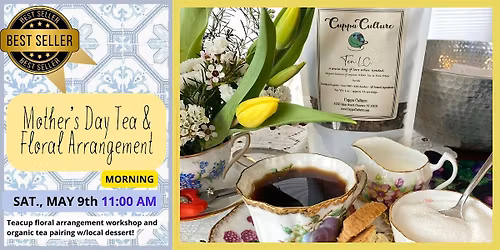 Mother's Day Tea\/Dessert Pairing with Teacup Floral Arrangement!