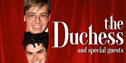 The Duchess and Special Guests!