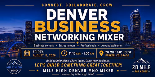 Denver Business Networking Mixer \u2014 Connect, Collaborate & Grow