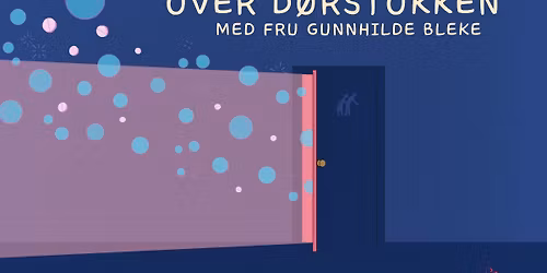 Over D\u00f8rstokken med Fru Gunnhilde Bleke
