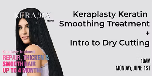 Kera\/RX: Keraplasty Keratin Smoothing Treatment + Intro to Dry Cutting